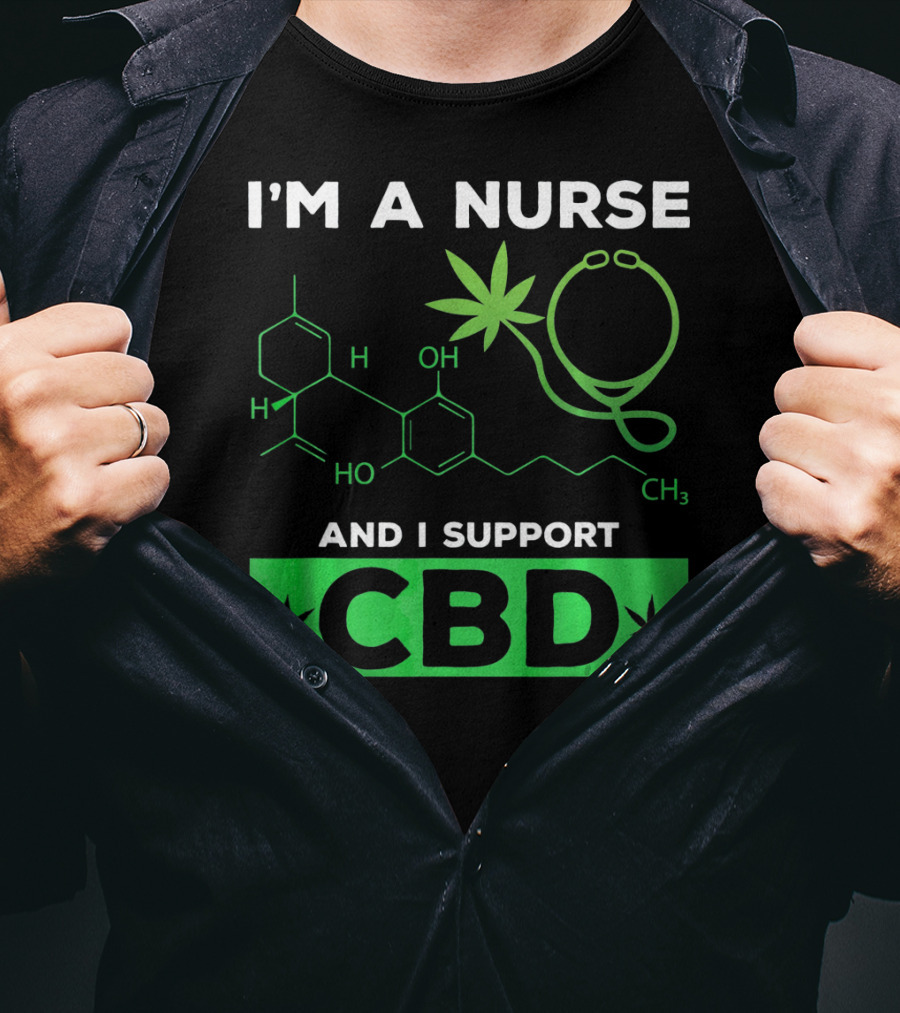 I'm A Nurse And I Support CBD T-Shirt