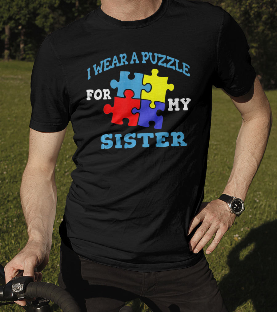 I Wear A Puzzle For My Sister Autism Awareness Sibling T-Shirt