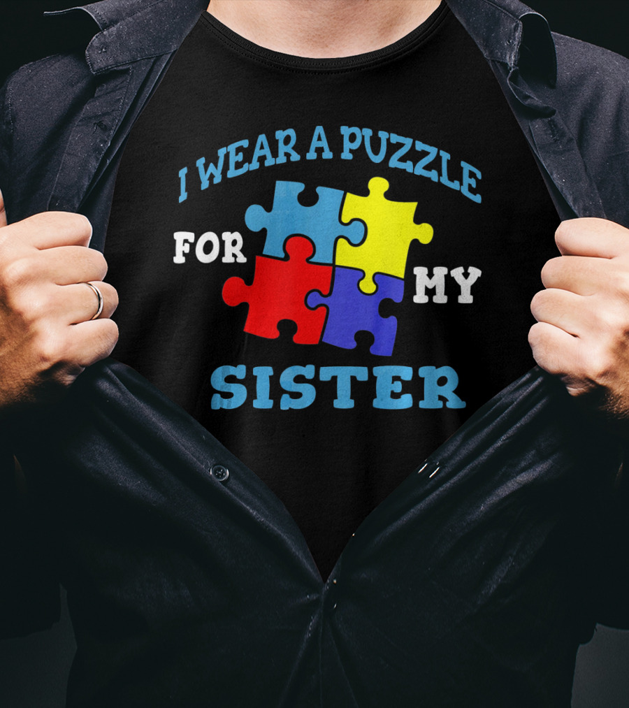 I Wear A Puzzle For My Sister Autism Awareness Sibling T-Shirt