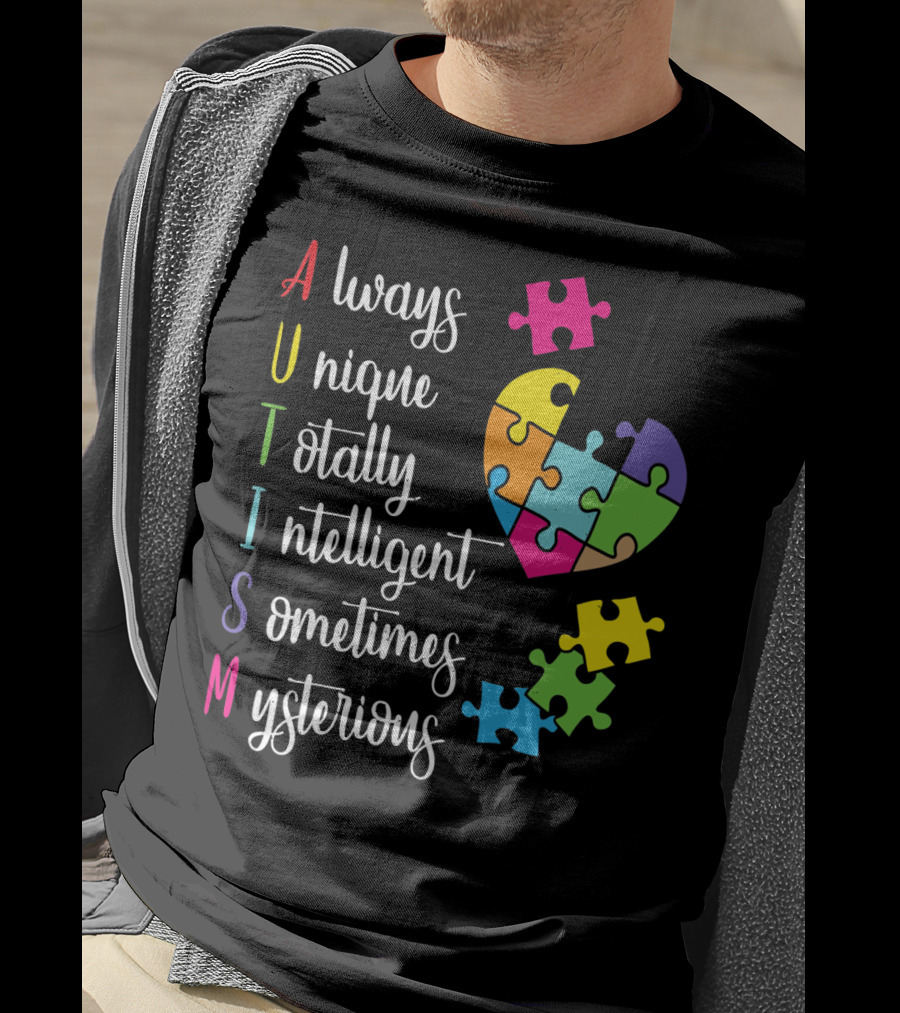Autism Always Unique Totally Intelligent Sometimes Mysterious Puzzle Heart T-Shirt
