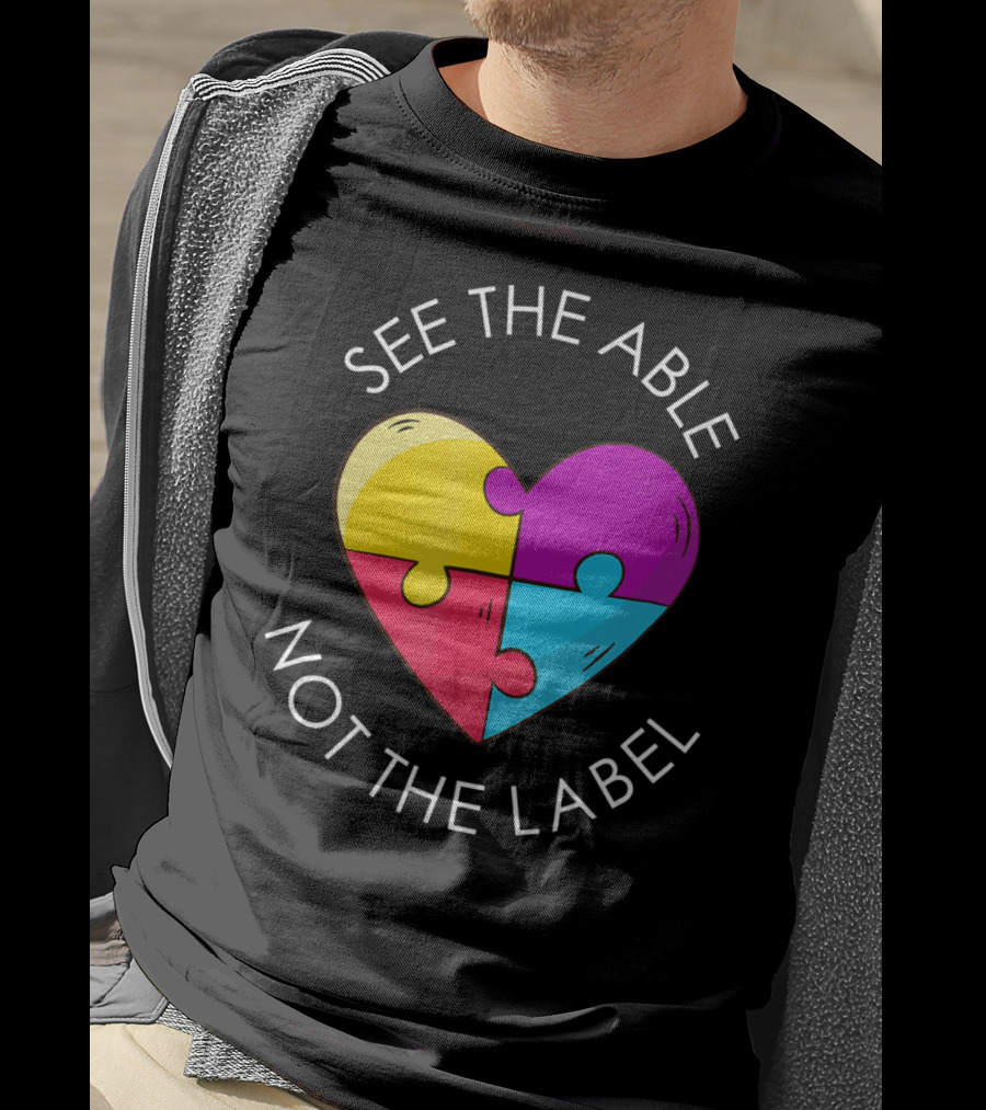 See The Able Not The Label Autism Education Teacher T-Shirt