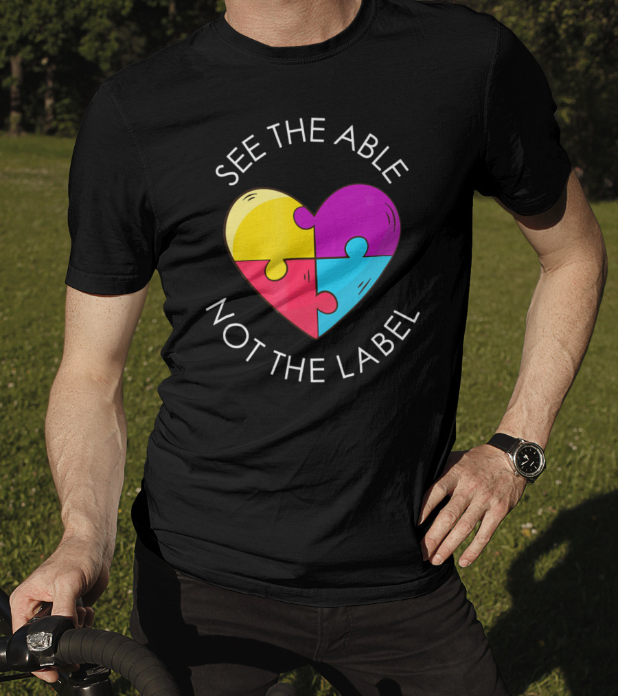 See The Able Not The Label Autism Education Teacher T-Shirt