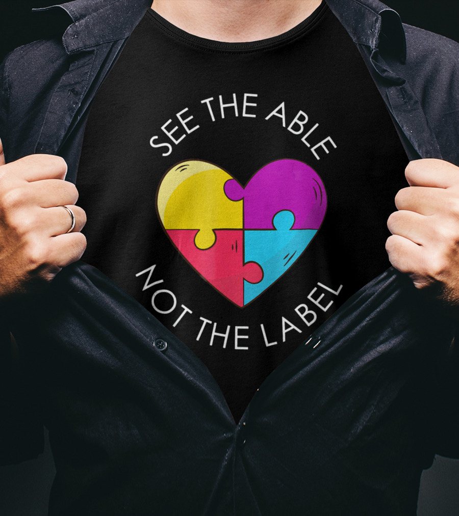 See The Able Not The Label Autism Education Teacher T-Shirt