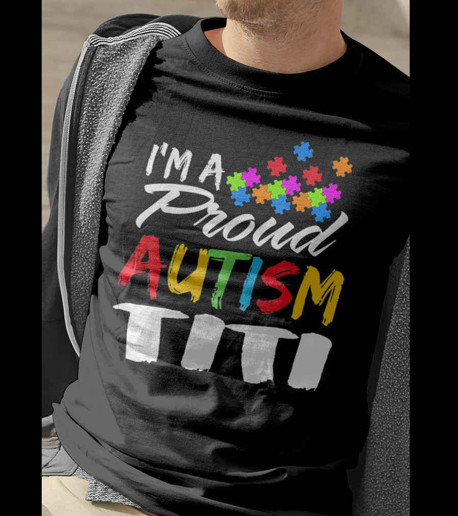 I'm A Proud Autism Titi Colorful Puzzle Piece Autism Awareness T-Shirt