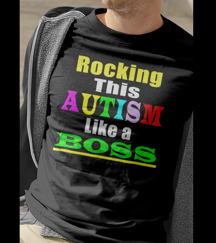 Rocking This Autism Like A Boss T-Shirt
