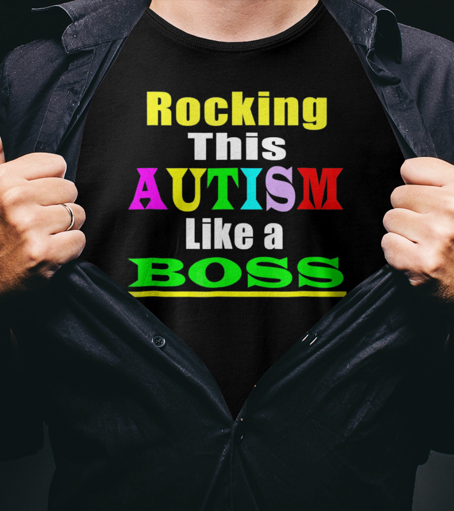 Rocking This Autism Like A Boss T-Shirt