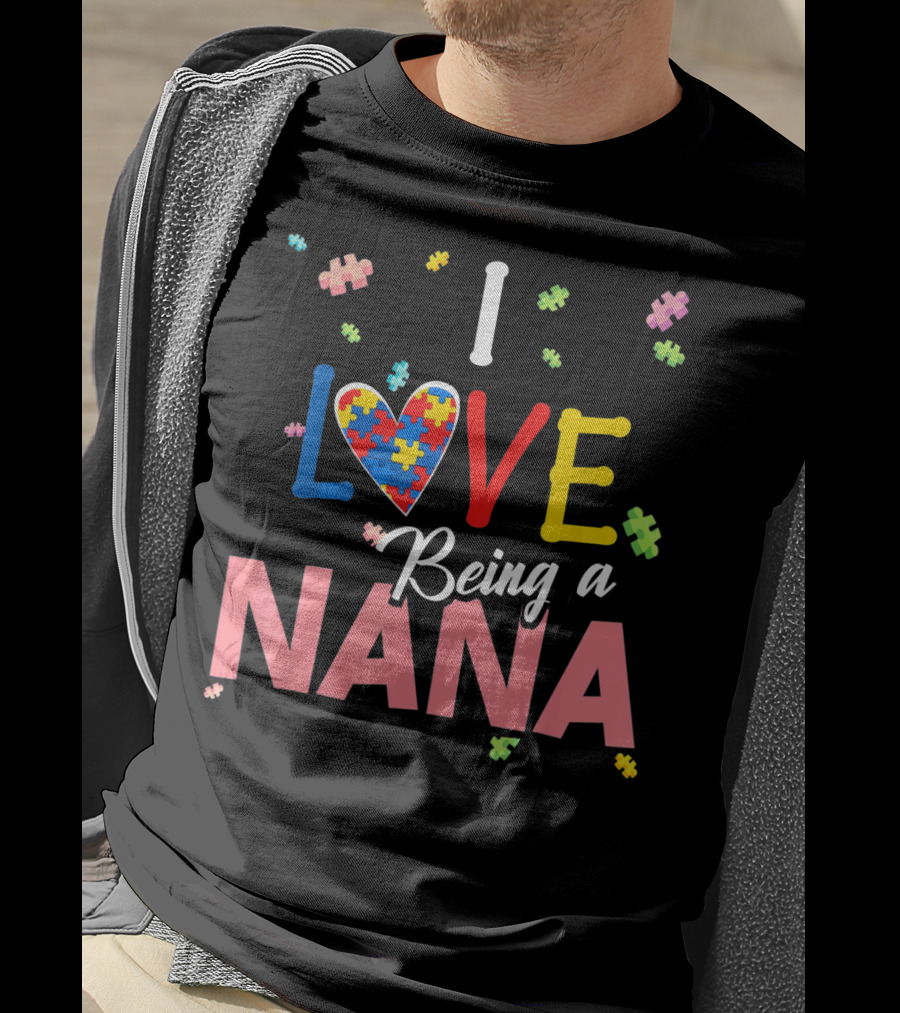 I Love Being A Nana Heart Puzzle Autism Awareness T-Shirt