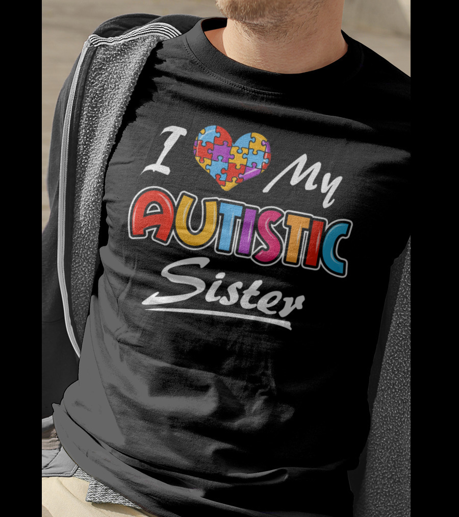 I Love My Autistic Sister Autism Awareness Puzzle Heart T-Shirt