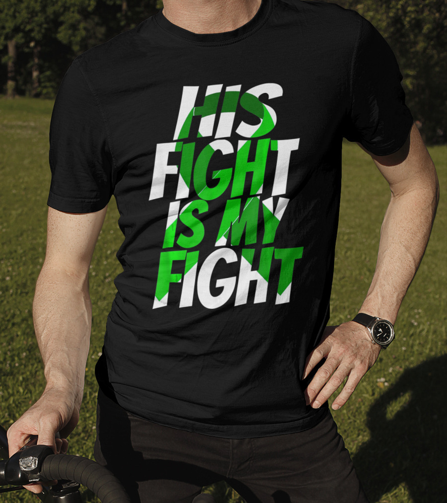 His Fight Is My Fight Green Ribbon Kidney Disease Awareness T-Shirt