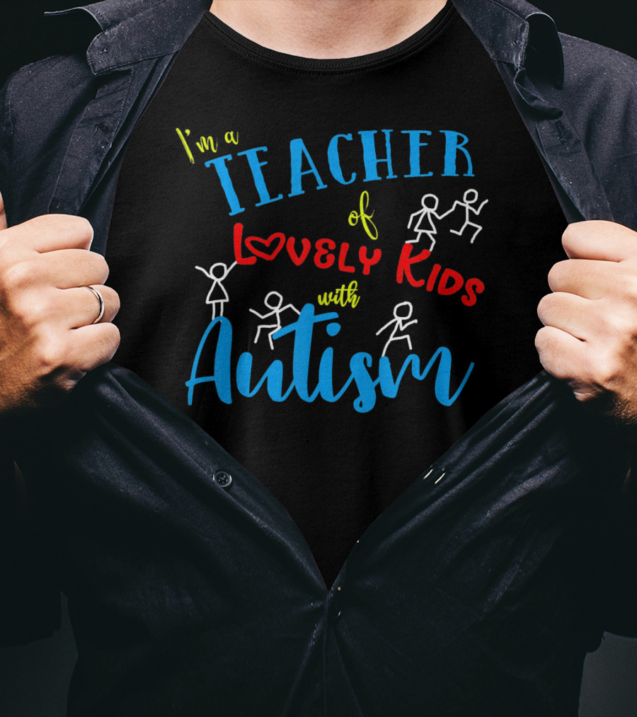 I'm A Teacher Of Lovely Kids With Autism T-Shirt
