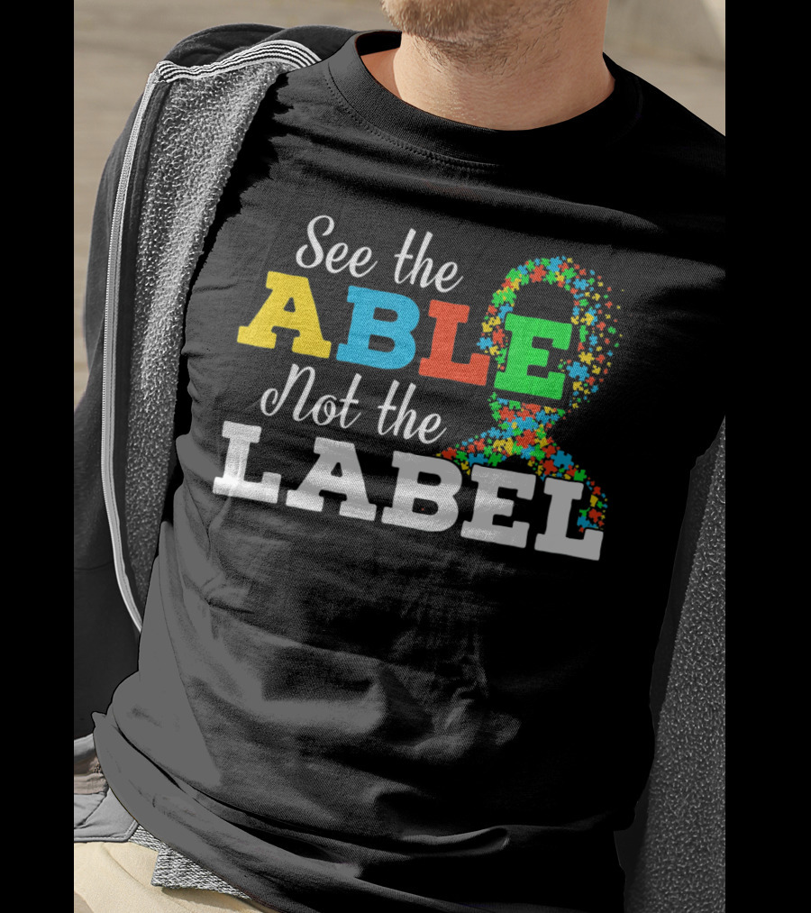 See The Able Not The Label Autism Mom Awareness T-Shirt