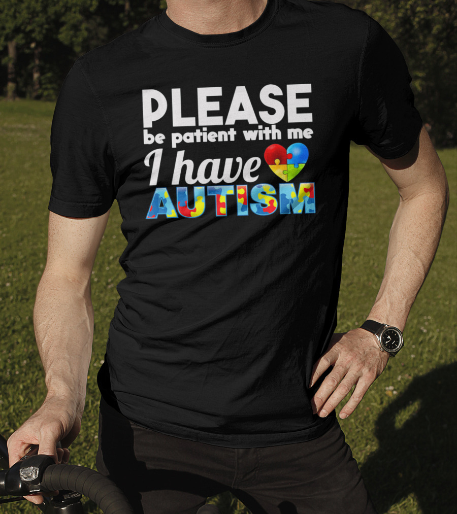 Please Be Patient With Me I Have Autism Puzzle Heart T-Shirt