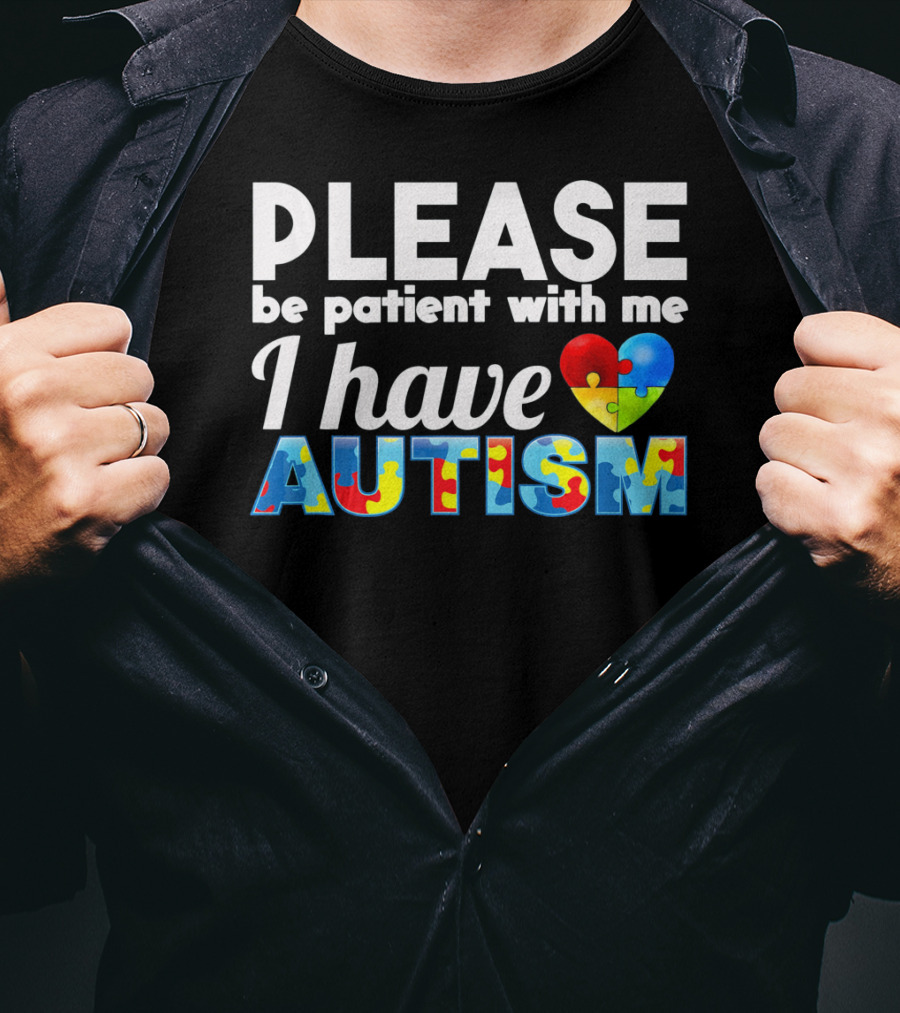 Please Be Patient With Me I Have Autism Puzzle Heart T-Shirt