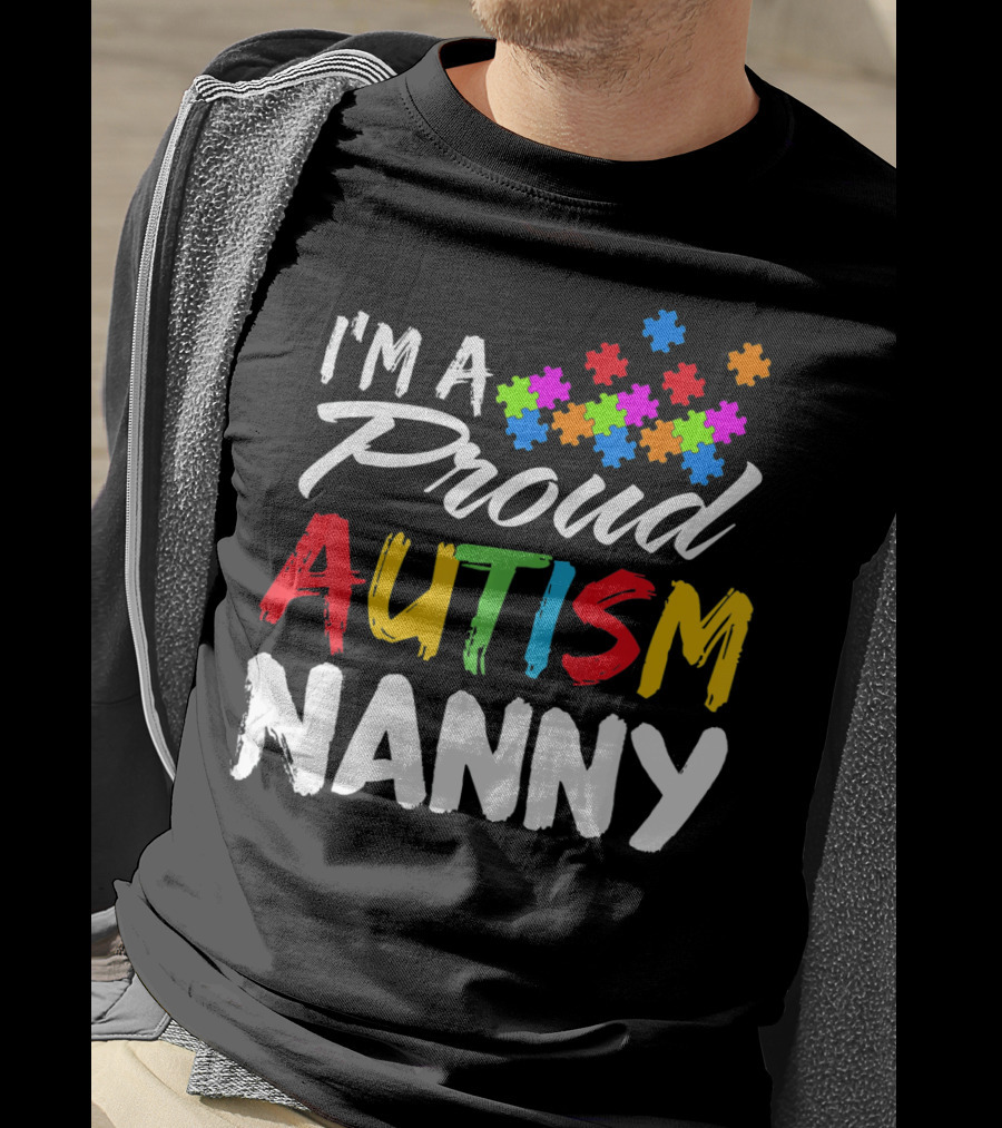 I'm A Proud Autism Nanny Autism Awareness Puzzle Pieces T-Shirt