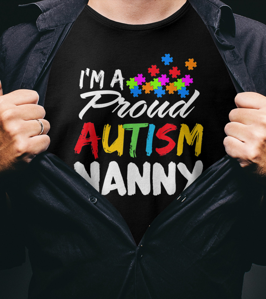 I'm A Proud Autism Nanny Autism Awareness Puzzle Pieces T-Shirt