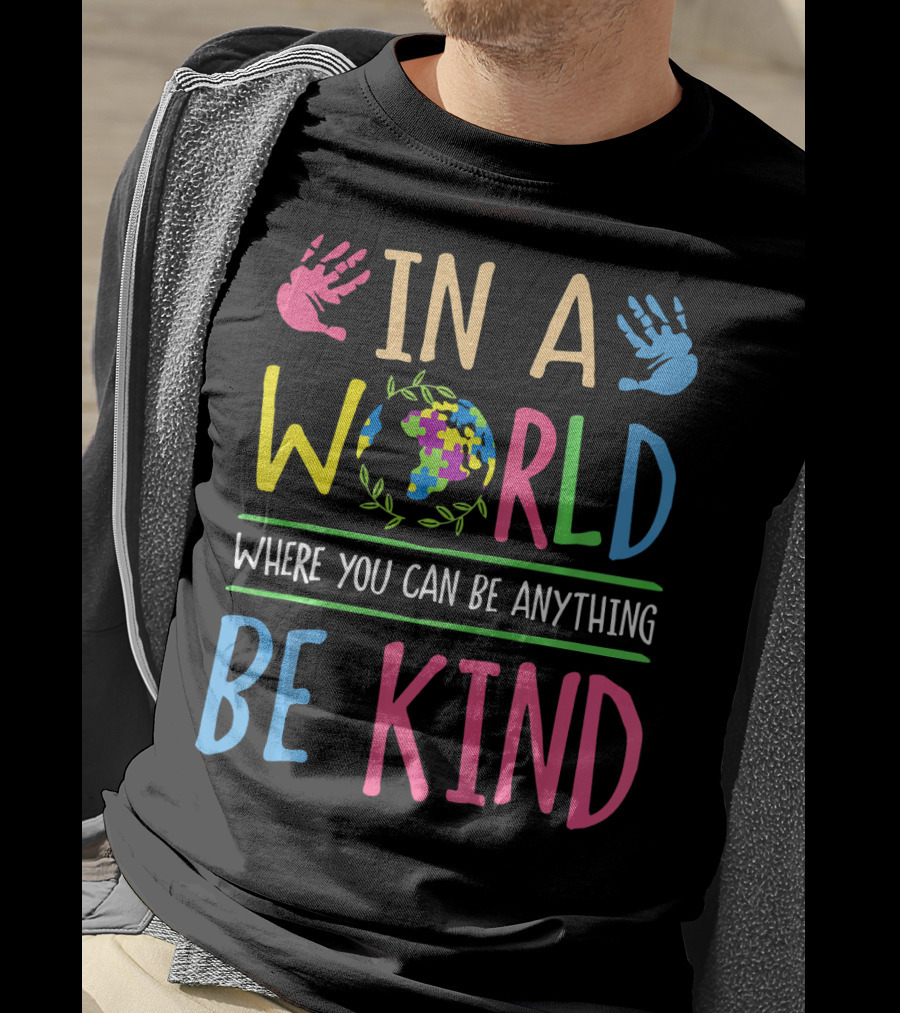 In A World Where You Can Be Anything Be Kind Autism Awareness Puzzle T-Shirt