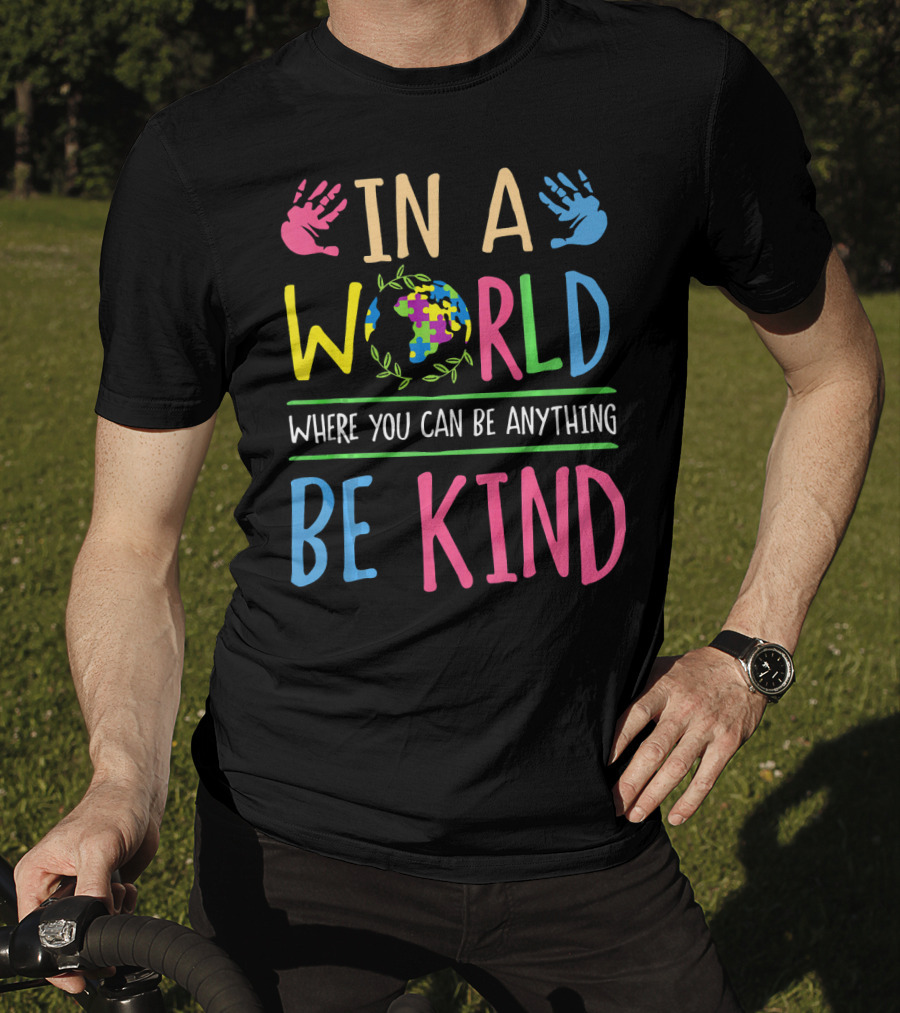 In A World Where You Can Be Anything Be Kind Autism Awareness Puzzle T-Shirt