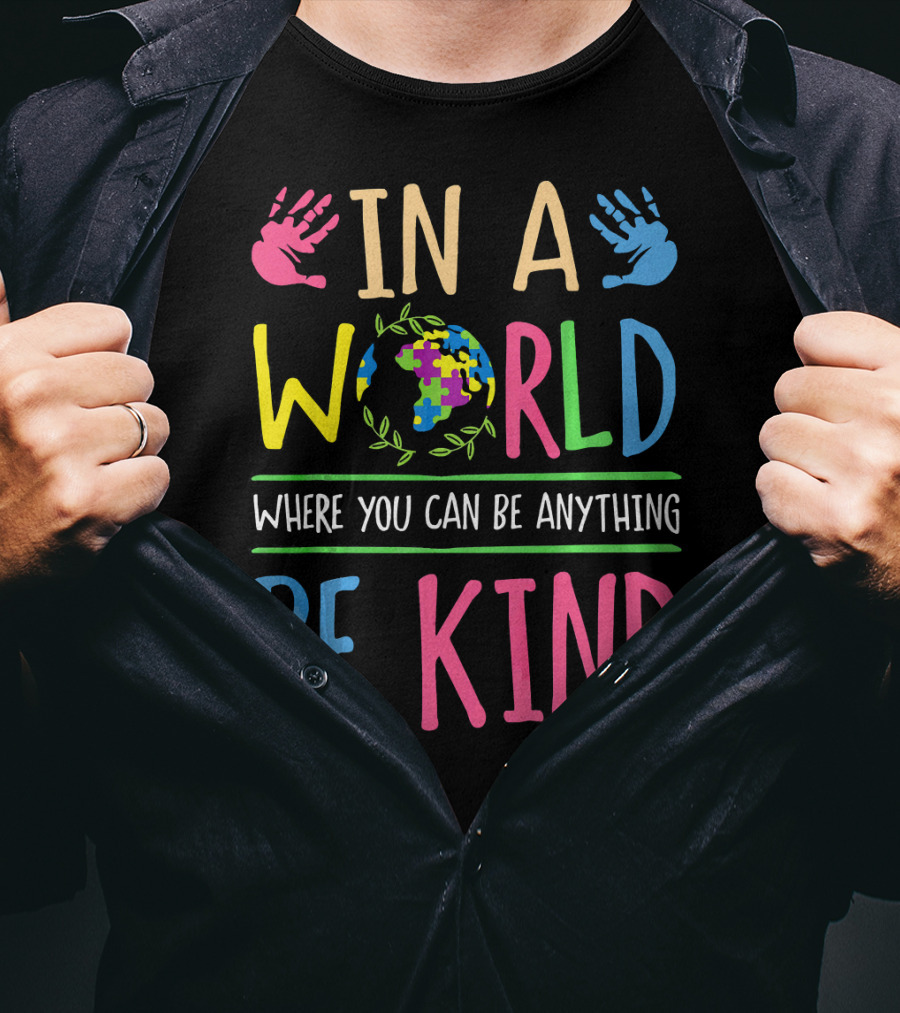In A World Where You Can Be Anything Be Kind Autism Awareness Puzzle T-Shirt