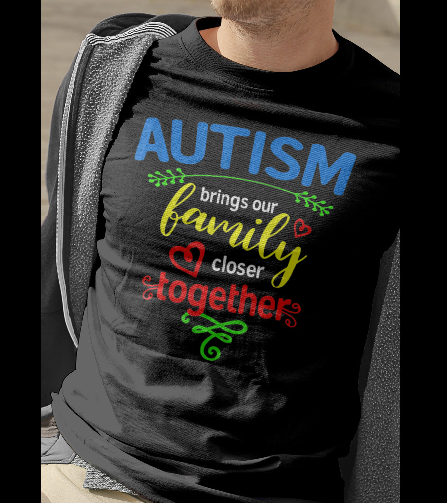 Autism Brings Our Family Closer Together T-Shirt