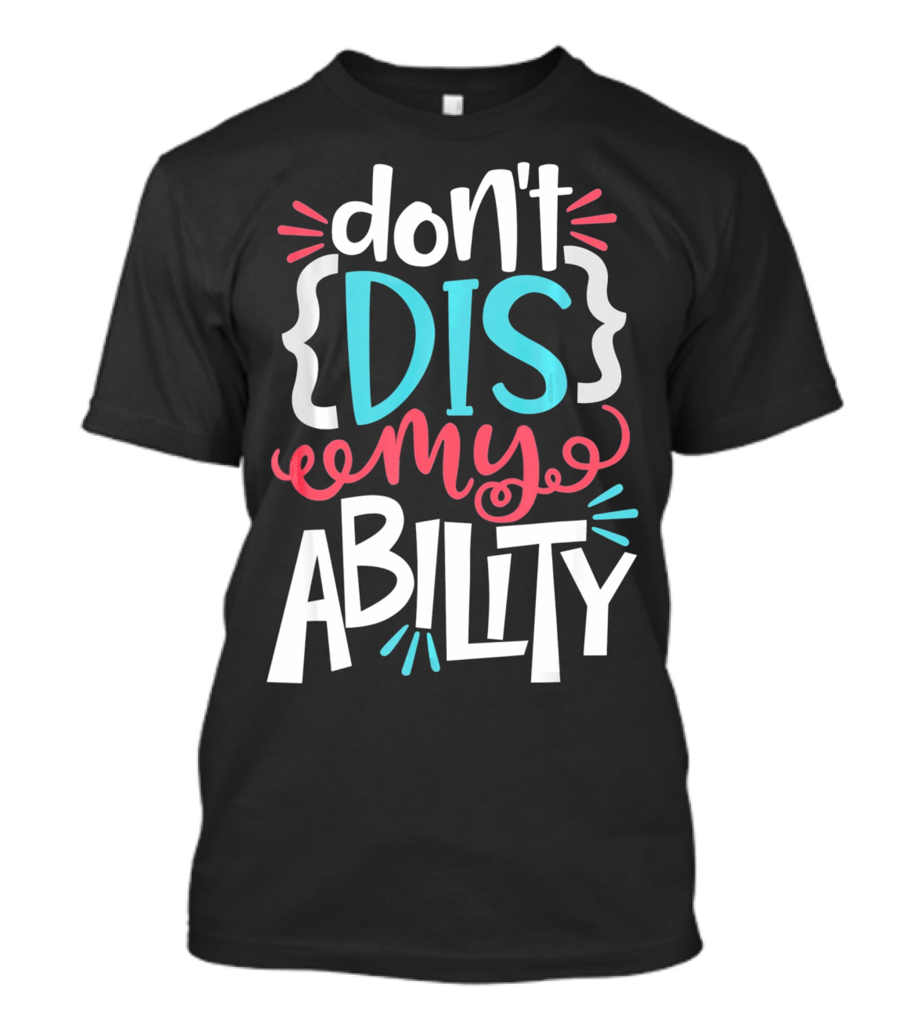 Don't Dis My Ability Funny Disability Awareness ADD Autism T-Shirt