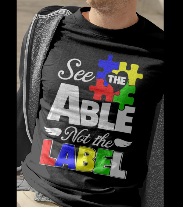 See The Able Not The Label Autism Awareness Puzzle Pieces T-Shirt