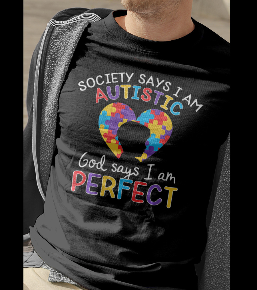 Society Says I Am Autistic God Says I Am Perfect Puzzle Heart T-Shirt