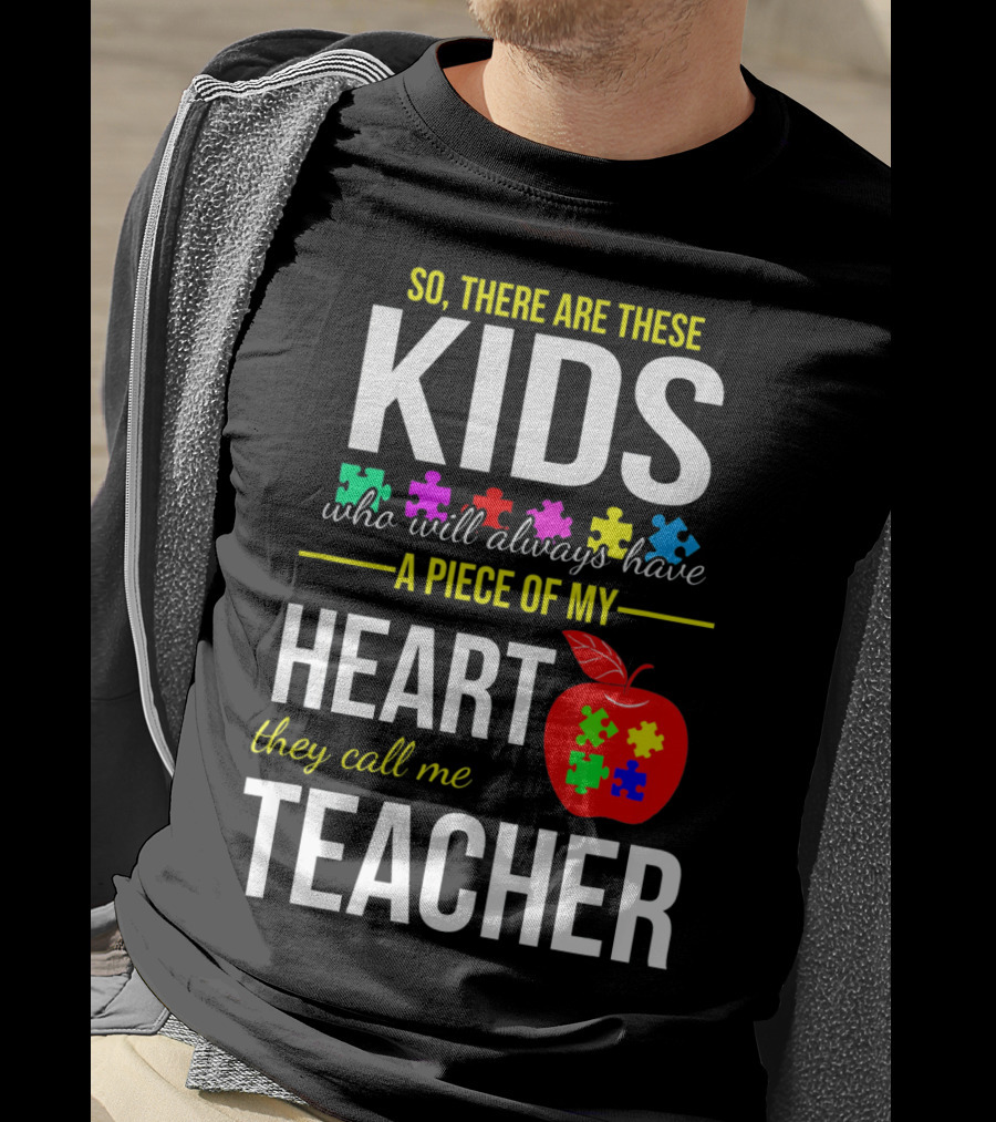 Kids Who Will Always Have A Piece Of My Heart They Call Me Teacher Autism Awareness Puzzle Pie T-Shirt
