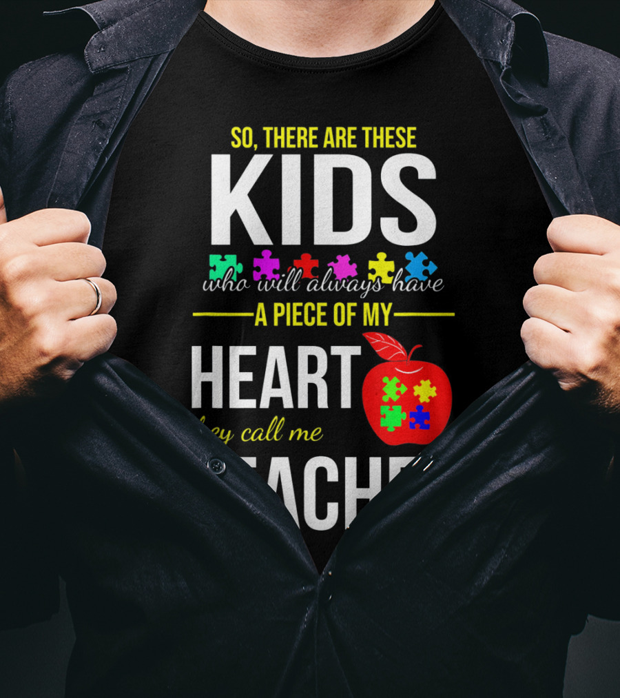 Kids Who Will Always Have A Piece Of My Heart They Call Me Teacher Autism Awareness Puzzle Pie T-Shirt