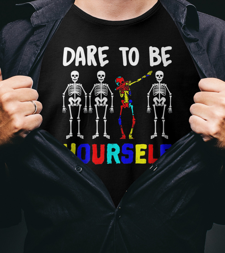 Dare To Be Yourself Autism Awareness Skeletons Colorful Individuality T-Shirt