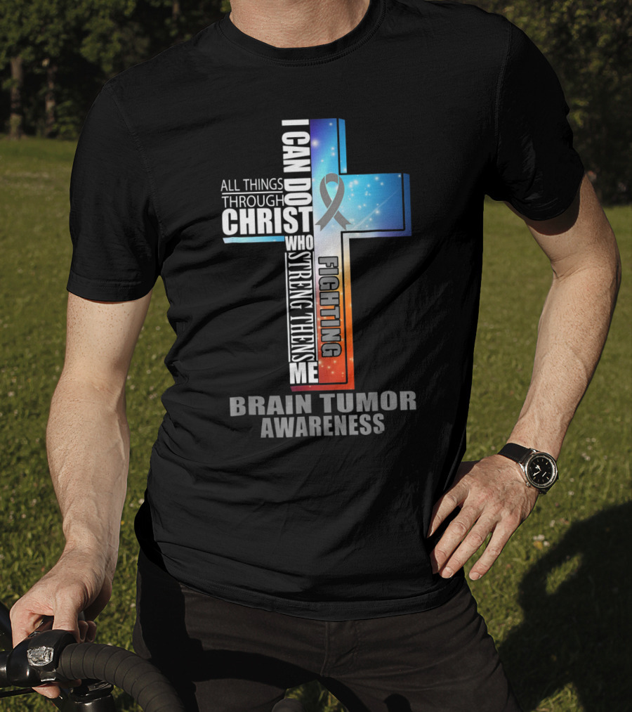 I Can Do All Things Through Christ Strengthens Me Fighting Brain Tumor Awareness T-Shirt