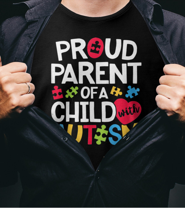 Proud Parent Of A Child With Autism Colorful Puzzle Pieces And Heart T-Shirt