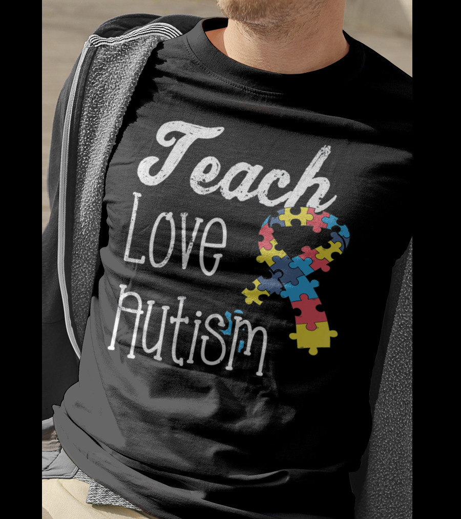 Teach Love Autism Puzzle Ribbon Awareness T-Shirt