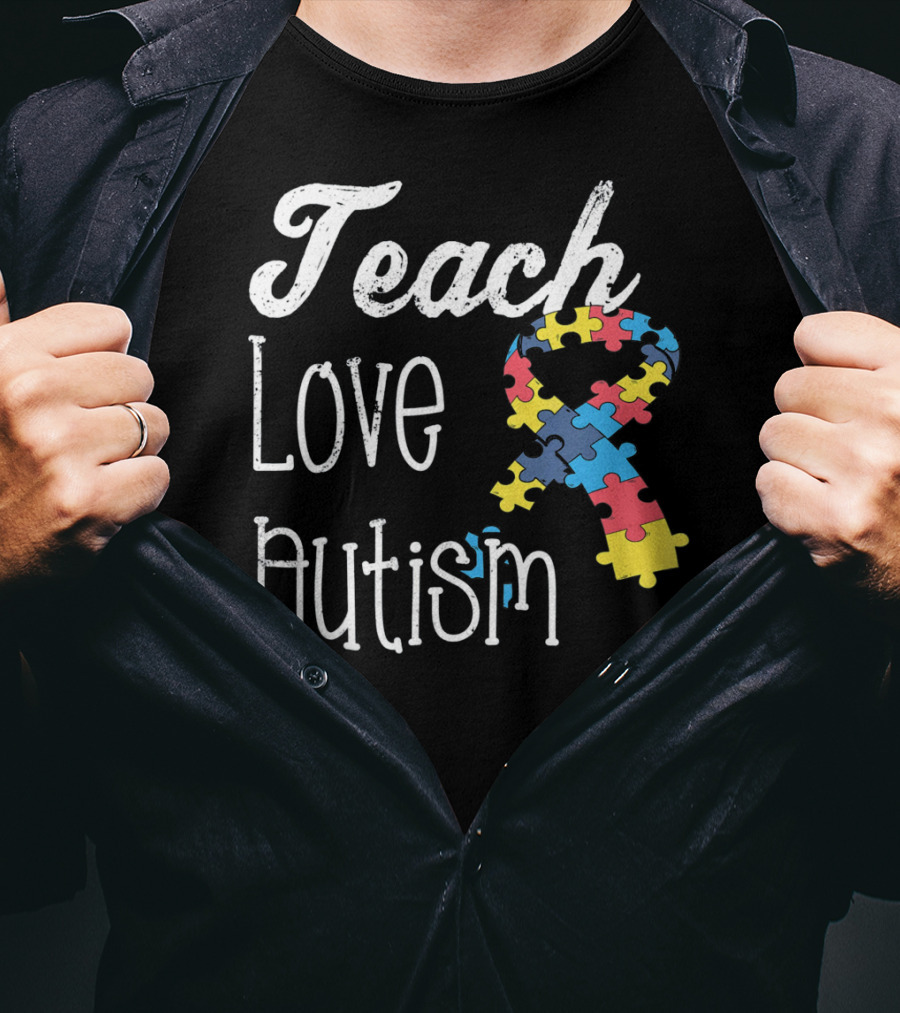 Teach Love Autism Puzzle Ribbon Awareness T-Shirt