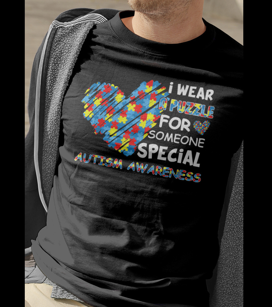 I Wear A Puzzle Heart For Someone Special Autism Awareness T-Shirt