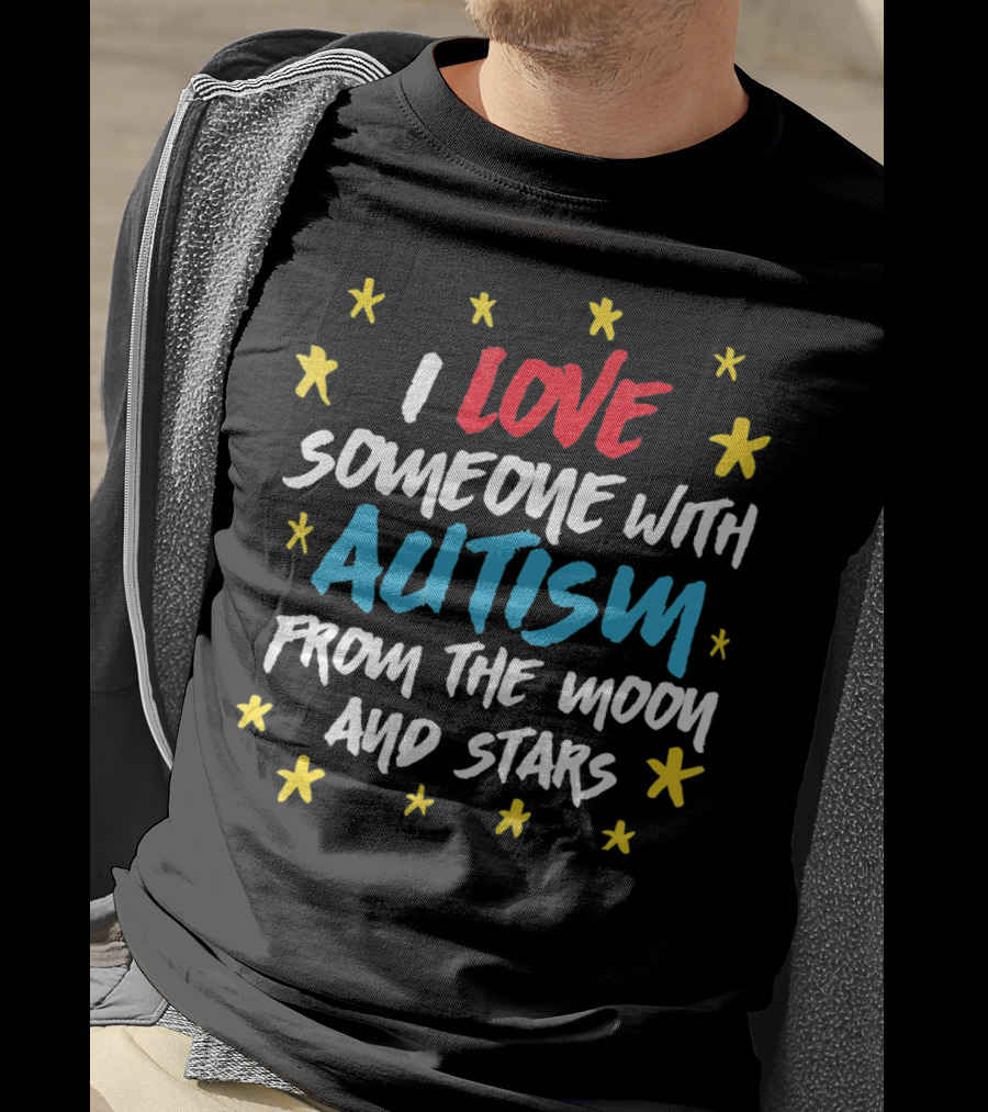 I Love Someone With Autism From The Moon And Stars T-Shirt