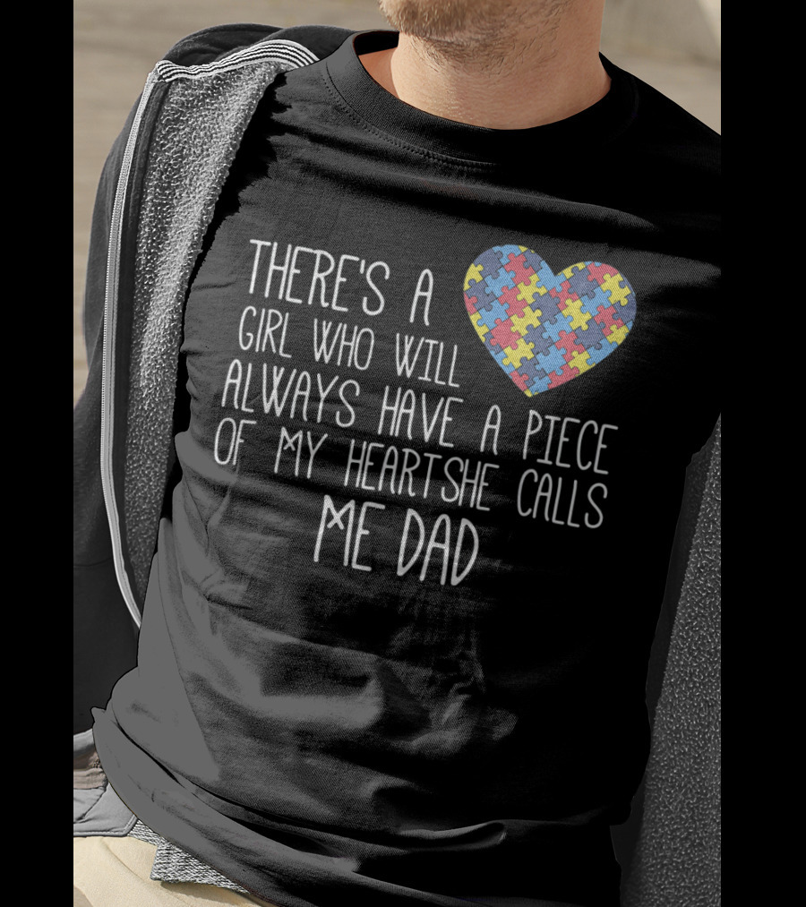 There's A Girl Who Will Always Have A Piece Of My Heart She Calls Me Dad Puzzle Heart Autism Awareness T-Shirt