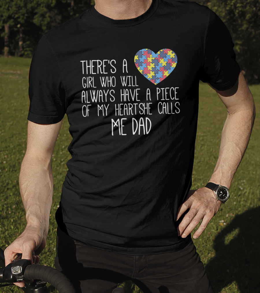 There's A Girl Who Will Always Have A Piece Of My Heart She Calls Me Dad Puzzle Heart Autism Awareness T-Shirt