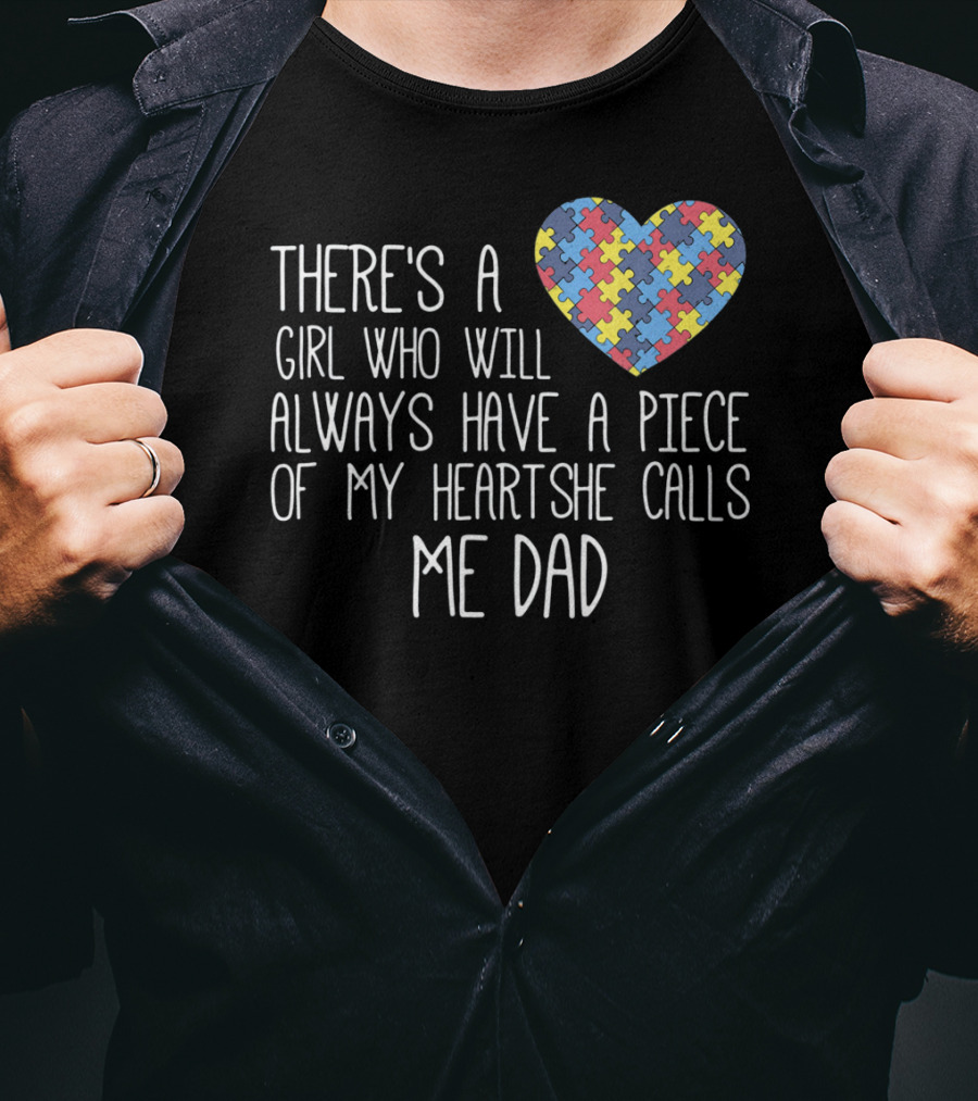 There's A Girl Who Will Always Have A Piece Of My Heart She Calls Me Dad Puzzle Heart Autism Awareness T-Shirt