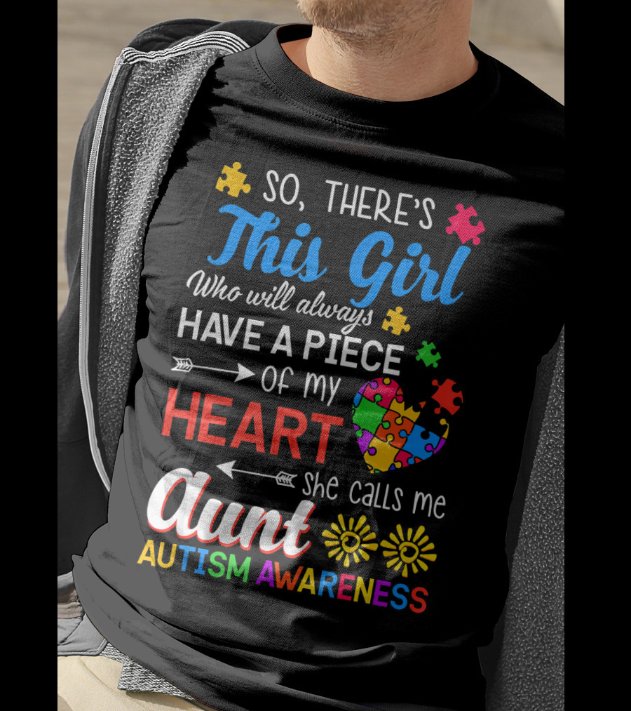So There's This Girl Who Will Always Have A Piece Of My Heart She Calls Me Aunt Autism Awareness T-Shirt