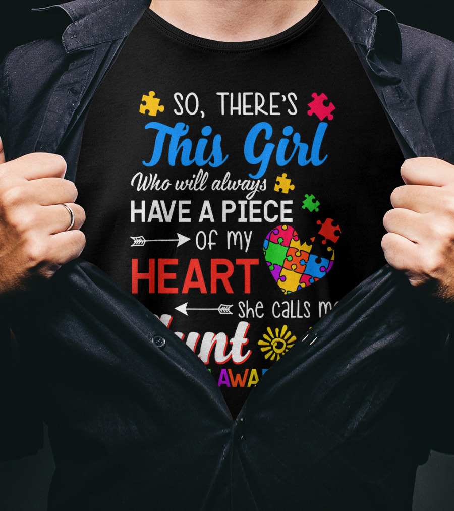 So There's This Girl Who Will Always Have A Piece Of My Heart She Calls Me Aunt Autism Awareness T-Shirt