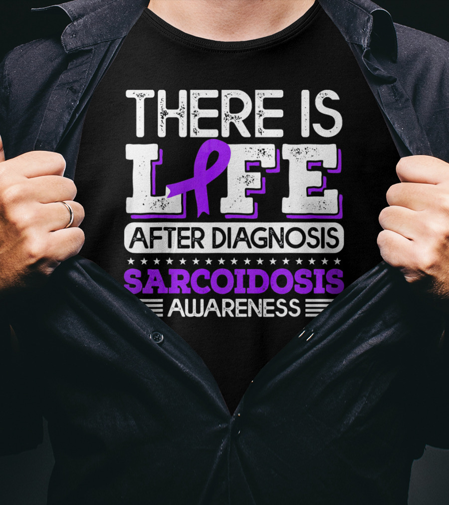 There Is Life After Diagnosis Sarcoidosis Awareness Purple T-Shirt