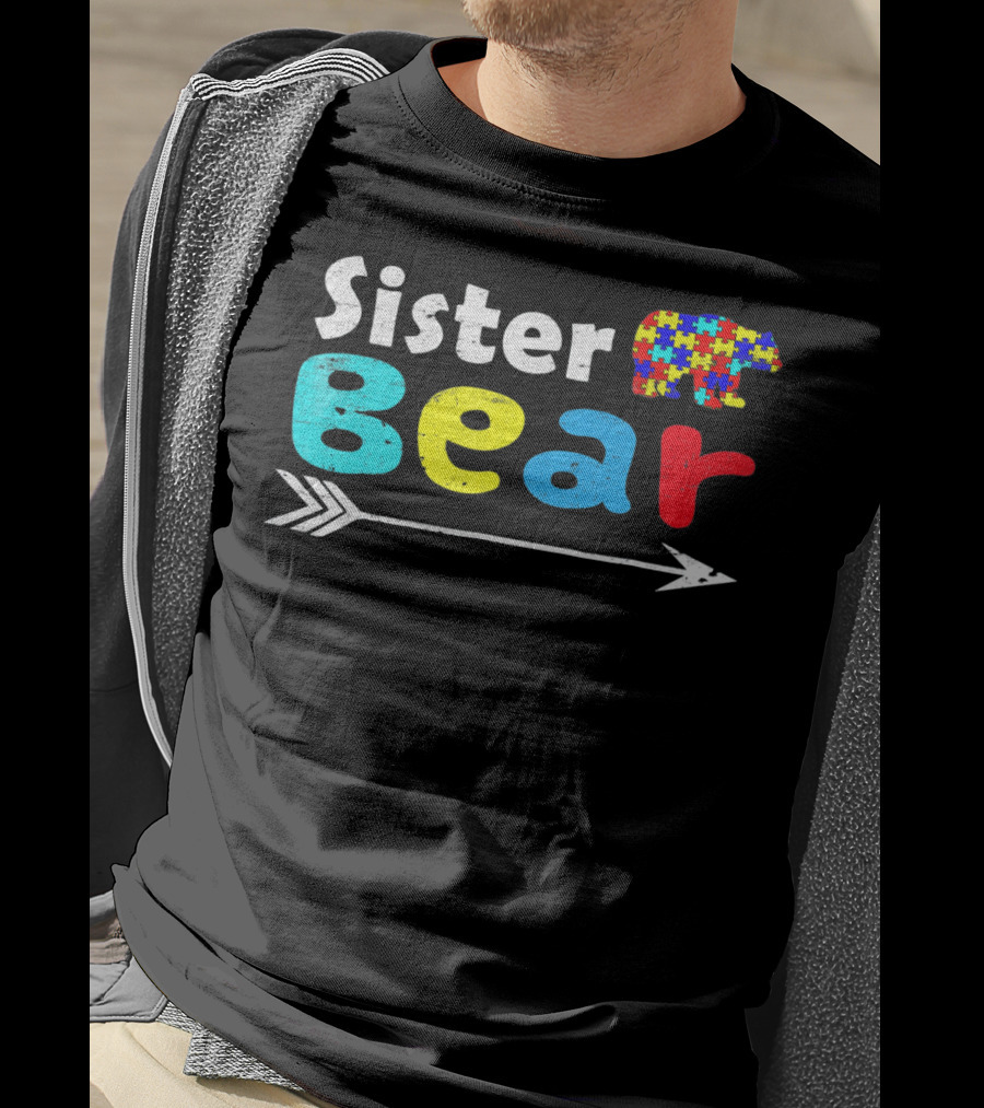 Sister Bear Autism Awareness Puzzle Bear With Arrow T-Shirt