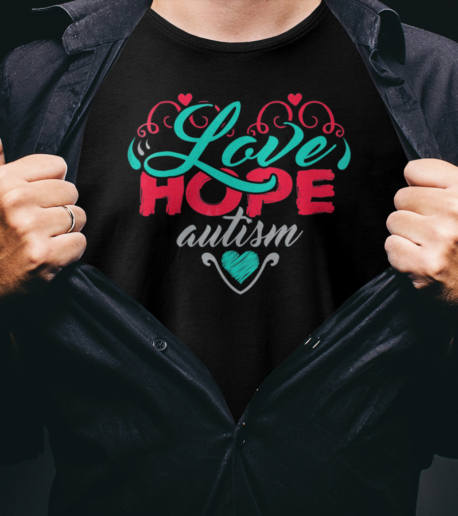 Love Hope Autism Awareness Heart T-Shirt