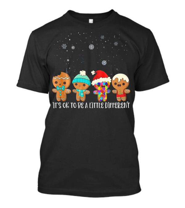 It's OK To Be A Little Different Gingerbread Cookies In Festive Winter Outfits T-Shirt
