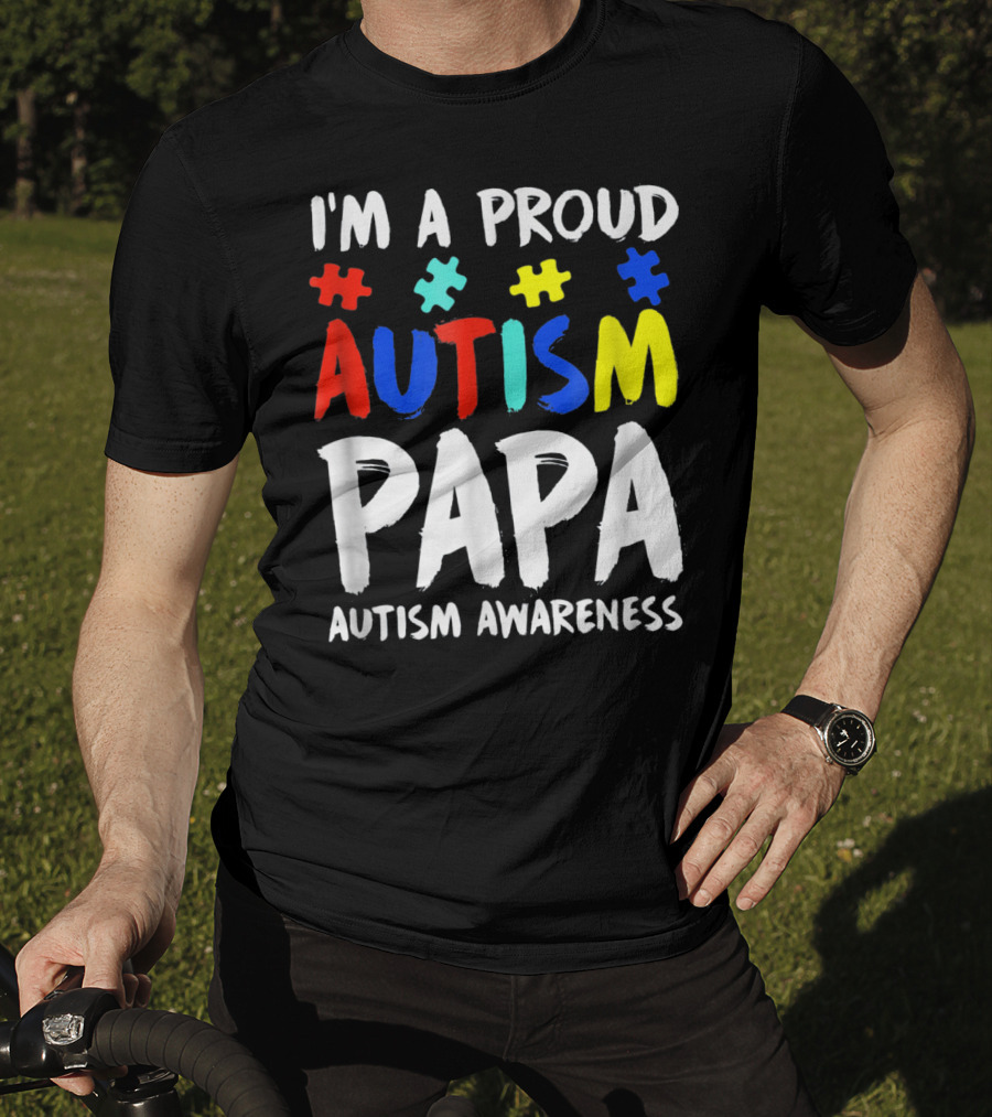 I'm A Proud Autism Papa Autism Awareness T-Shirt