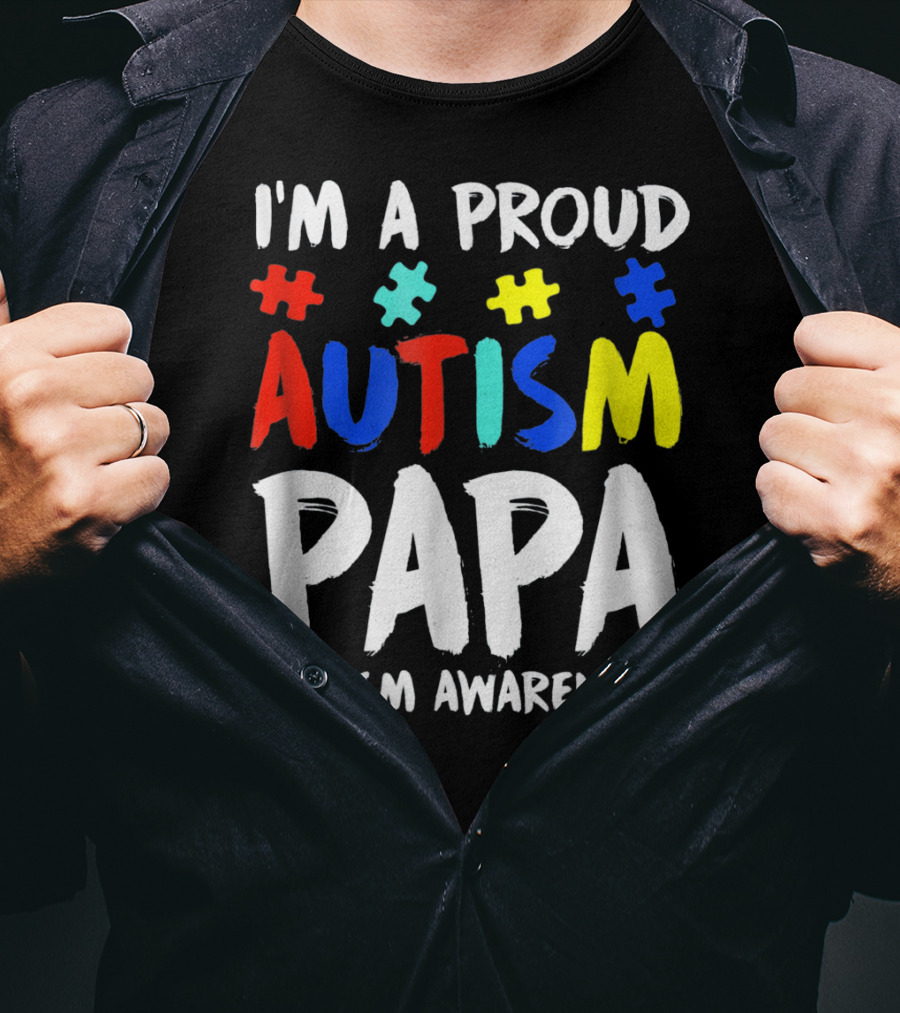 I'm A Proud Autism Papa Autism Awareness T-Shirt