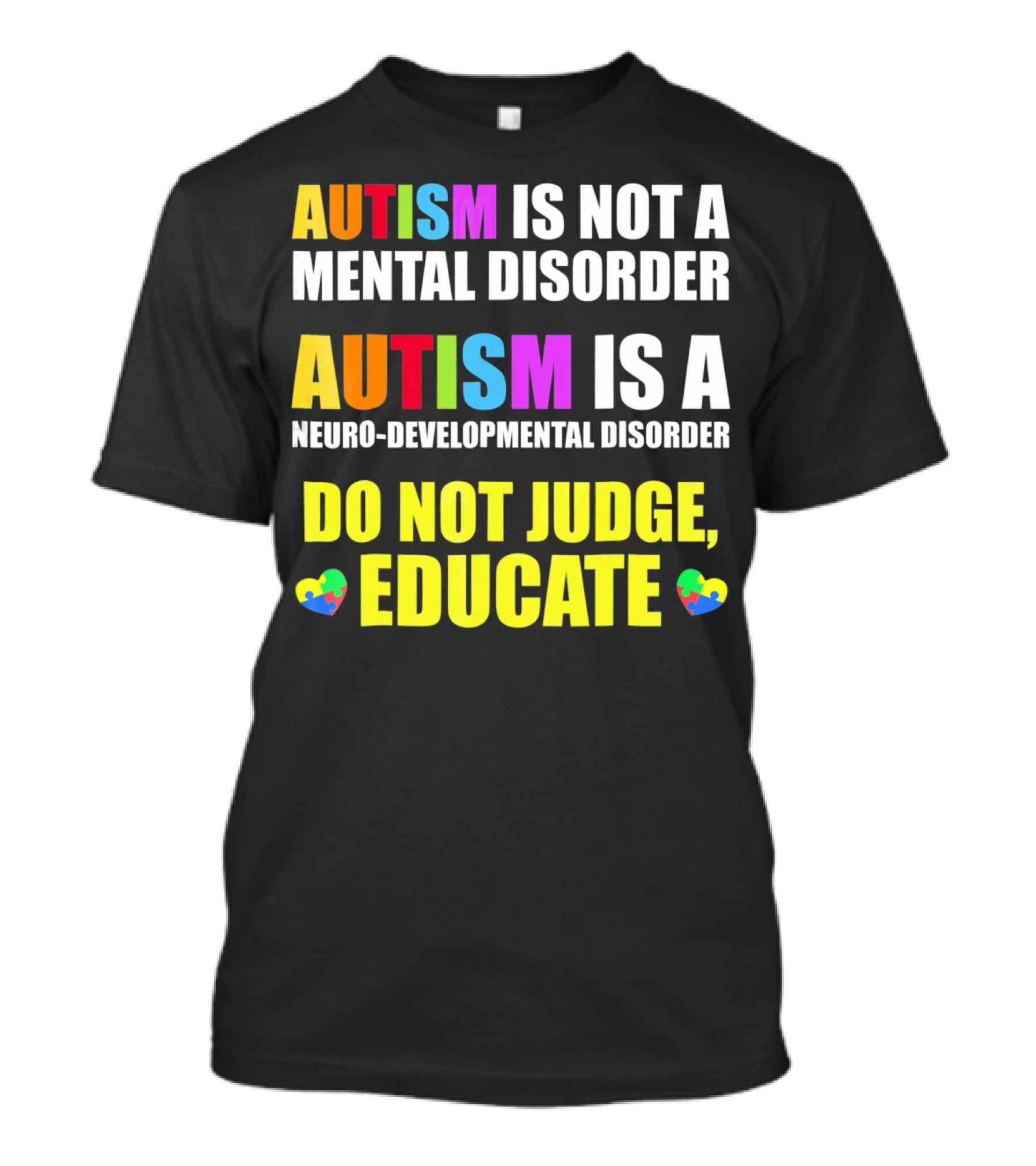 Autism Is Not A Mental Disorder Autism Is A Neuro-Developmental Disorder Do Not Judge Educate T-Shirt
