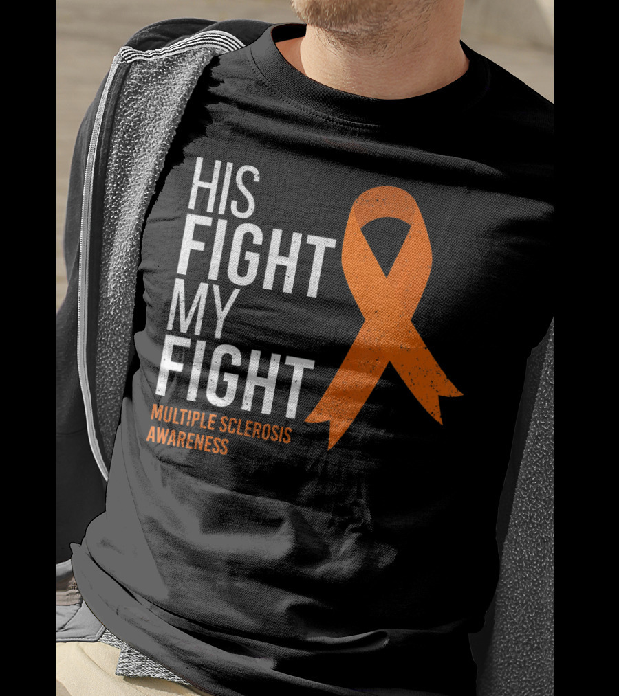 His Fight My Fight Multiple Sclerosis Awareness T-Shirt