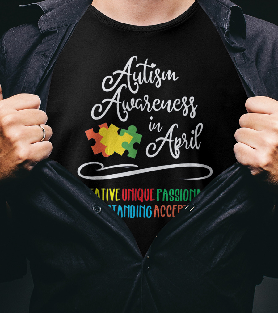 Autism Awareness In April Creative Unique Passionate Understanding Acceptance T-Shirt