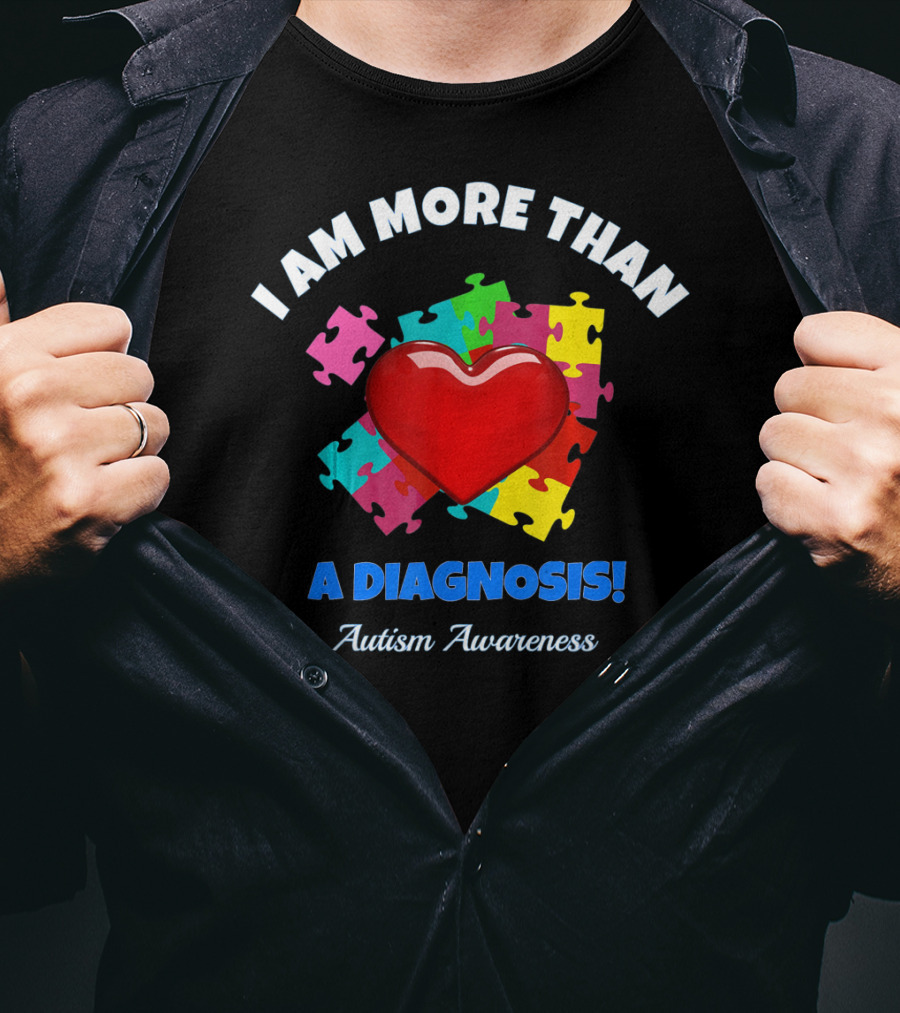 I Am More Than A Diagnosis Autism Awareness Puzzle Heart T-Shirt